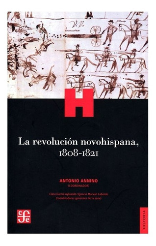 La Revolución Novohispana, 1808-1821, De Antonio Annino. Editorial Fondo De Cultura Económica En Español