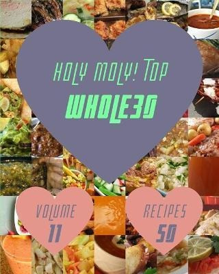 Libro Holy Moly! Top 50 Whole30 Recipes Volume 11 : A Who...