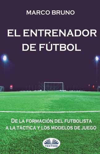 Libro: El Entrenador Fútbol: De Formación Del Futbolis