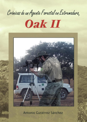 Libro: Crónicas De Un Agente Forestal En Extremadura, Oak Ii
