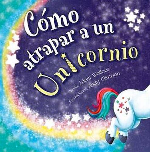 Cmo Atrapar A Un Unicornio