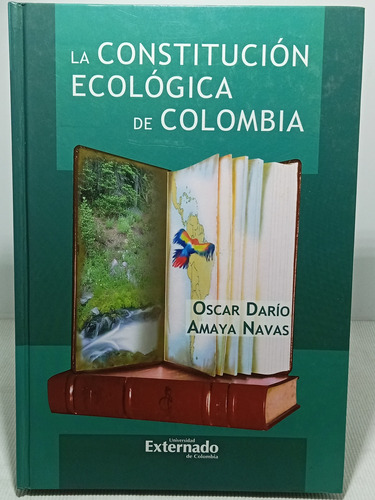 La Constitución Ecológica De Colombia - Oscar Amaya - 2006