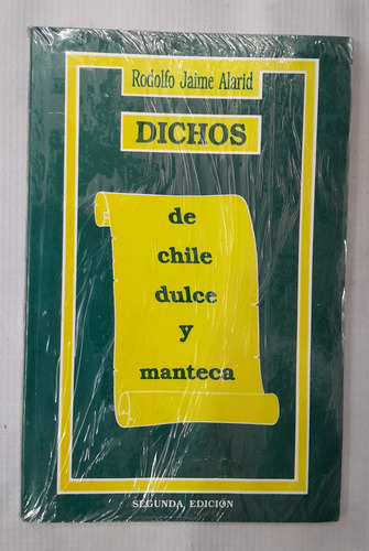Dichos De Chile Dulce Y Manteca Rodolfo Jaime Alarid (Usado)