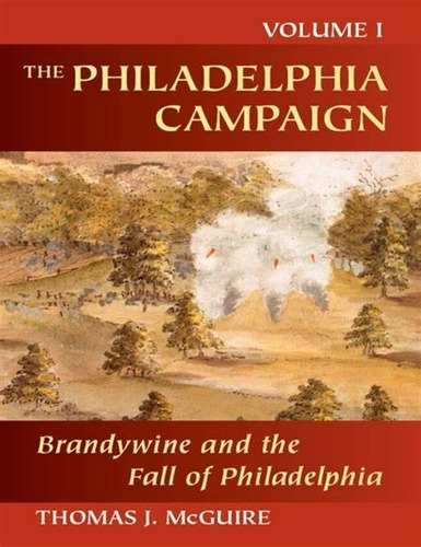 Libro The Philadelphia Campaing Brandywine And The Fall Ingl