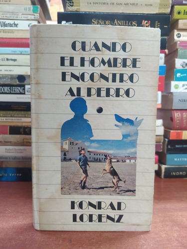 Cuando El Hombre Encontró Al Perro - Konrad Lorenz