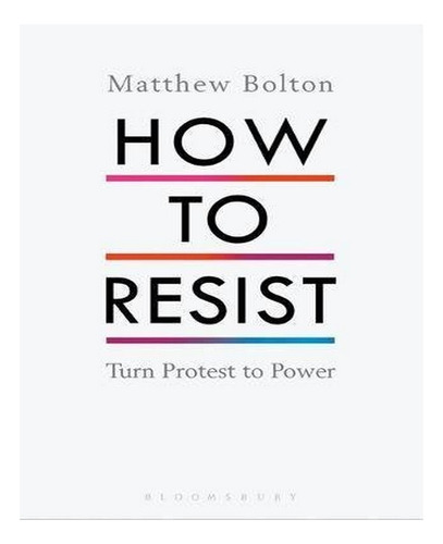 How To Resist - Matthew Bolton. Eb10