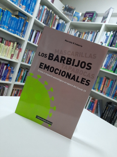 Los Barbijos Emocionales Impacto En Época De Covid Cebeiro