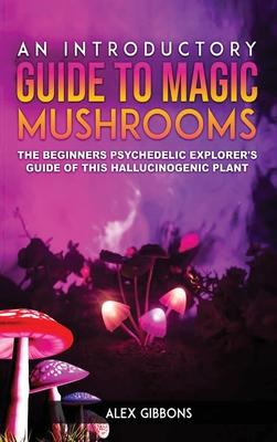 Libro An Introductory Guide To Magic Mushrooms : The Begi...