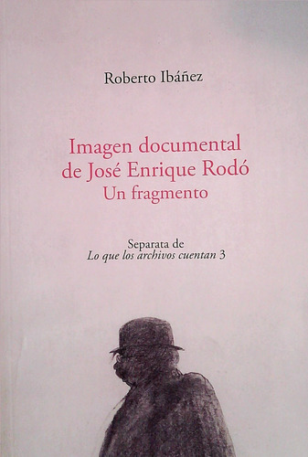Imagen Documental De Jose Enrique Rodó   Un Fragmento