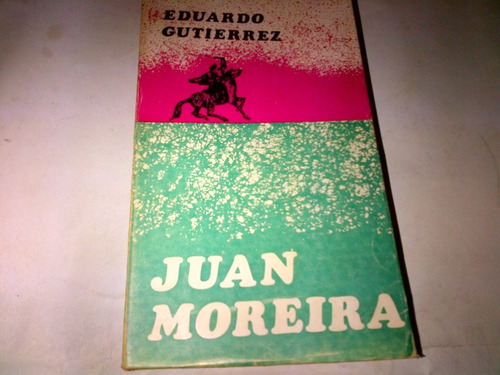 Eduardo Gutierrez - Juan Moreira (ed. Xanadu)c210
