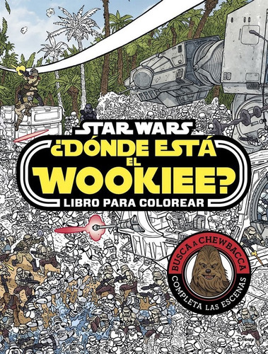 Star Wars. Ãâ¿dãâ³nde Estãâ¡ El Wookiee? Libro Para Colorear, De Star Wars. Editorial Planeta Junior, Tapa Blanda En Español