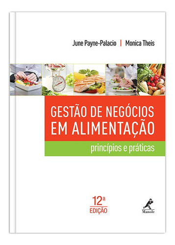 Gestão de negócios em alimentação: princípios e práticas, de Payne-Palacio, June. Editora Manole LTDA, capa mole em português, 2014