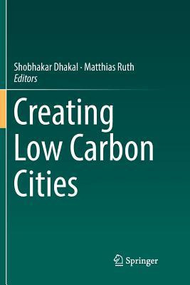 Libro Creating Low Carbon Cities - Shobhakar Dhakal