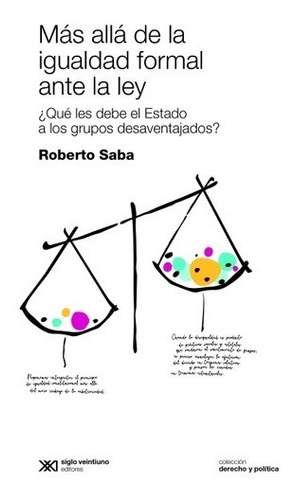 Roberto Saba - Más Allá De La Igualdad Formal Ante La Ley