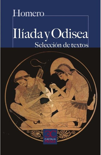 Iliada Y Odisea. Seleccion De Textos - Homero