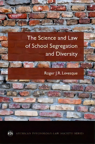 The Science And Law Of School Segregation And Diversity, De Roger J. R. Levesque. Editorial Oxford University Press Inc, Tapa Blanda En Inglés