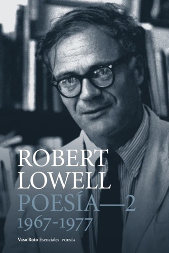 Poesía Completa Vol. 2 (1967-1977) - Robert Lowell