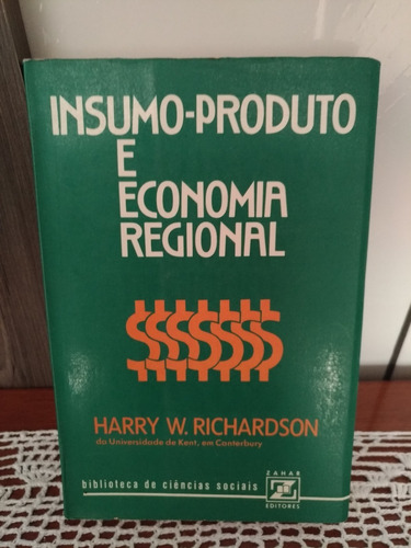 Insumo-produto E Economia Regional - Harry Richardson - 1978