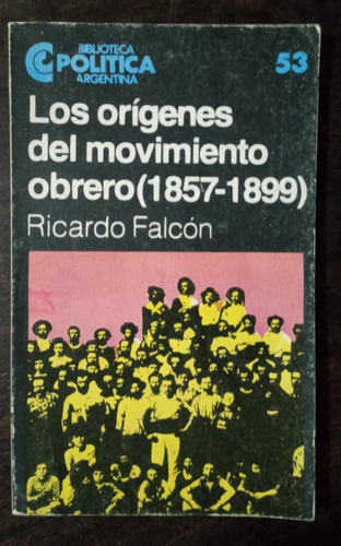 Los Orígenes Del Movimiento Obrero 1857-1899  Ricardo Falcón