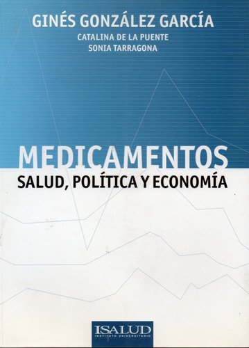 Medicamentos, Salud, Política, Economía.: Aplica, De Ginés González García. Aplica, Vol. . Editorial Isalud Ediciones, Tapa Blanda, Edición 1 En Español,
