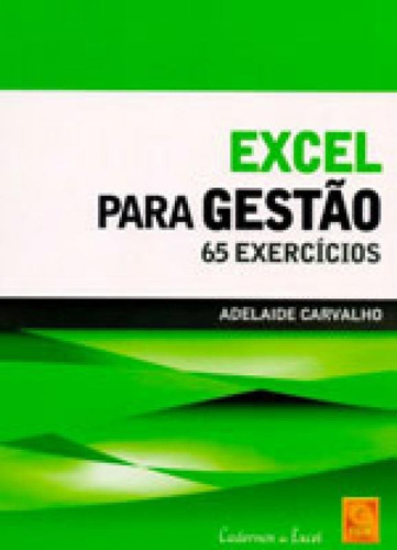 Excel Para Gestao: 65 Exercicios, De Carvalho, Adelaide. Editora Fca Editora (portugal), Capa Mole