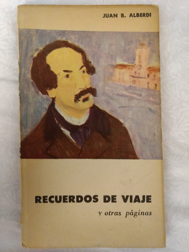 Juan Bautista Alberdi - Recuerdos De Viaje