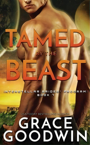 Tamed By The Beast, De Grace Goodwin. Interstellar Brides Program, Vol. 1. Editorial Ksa Publishing Consultants Inc, Tapa Blanda En Inglés