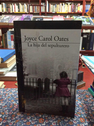 La Hija Del Sepulturero Por Joyce Carol Oates