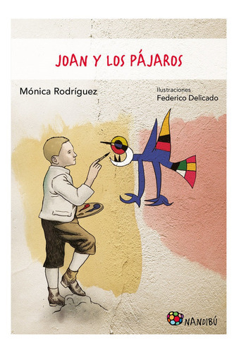 JOAN Y LOS PAJAROS, de Rodríguez Mónica. Editorial Milenio Publicaciones S.L., tapa blanda en español
