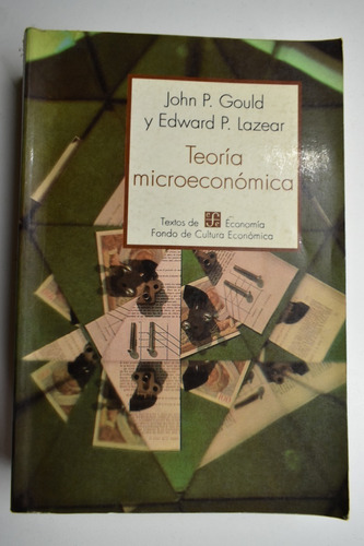 Teoría Microeconómica John P. Gould, Edward P. Lazear   C207