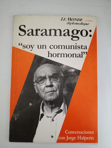 Saramago: Soy Un Comunista Hormonal - Le Monde Diplomatique