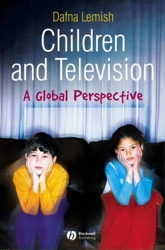 Children And Television : A Global Perspective, De Dafna Lemish. Editorial John Wiley And Sons Ltd, Tapa Blanda En Inglés