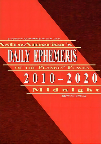 Astroamerica's Daily Ephemeris 2010-2020 Midnight, De R David Roell. Editorial Astrology Center America, Tapa Blanda En Inglés