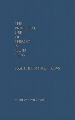 The Practical Use Of Theory In Fluid Flow Book 1, De Stuart Churchill. Editorial Elsevier Science Technology, Tapa Dura En Inglés