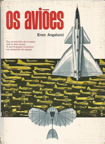 Livro Os Aviões Enzo Angelucci Ed. Melhoramentos 1975