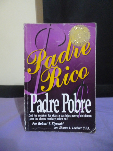 Padre Rico, Padre Pobre - Robert Kiyosaki (ver Detalle) (Usado)
