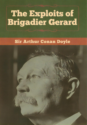 The Exploits Of Brigadier Gerard, De Doyle, Arthur An. Editorial Bibliotech Pr, Tapa Dura En Inglés