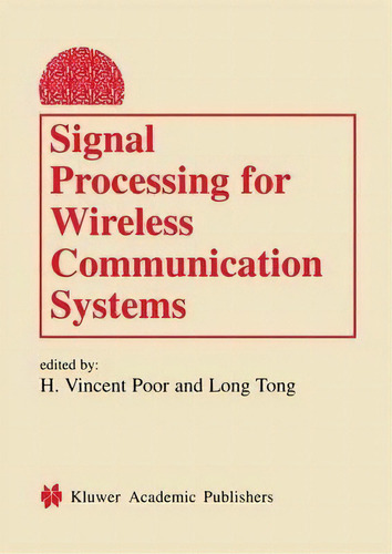 Signal Processing For Wireless Communication Systems, De H. Vincent Poor., Vol. 1. Editorial Springer Verlag New York Inc, Tapa Blanda En Inglés