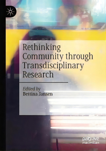 Rethinking Community Through Transdisciplinary Research, De Bettina Jansen. Editorial Springer Nature Switzerland Ag, Tapa Blanda En Inglés