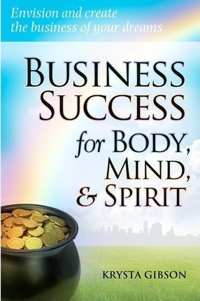 Libro Business Success For Body, Mind, & Spirit - Krysta ...