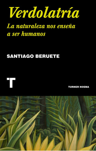 Verdolatria: La Naturaleza Nos Enseña A Ser Humanos - Santia