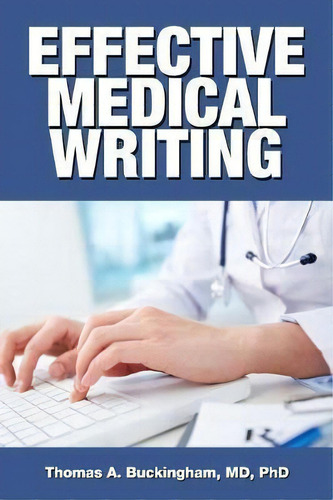 Effective Medical Writing, De Thomas A Buckingham., Vol. 1. Editorial Cambridge International Assoc., Inc., Tapa Blanda En Inglés