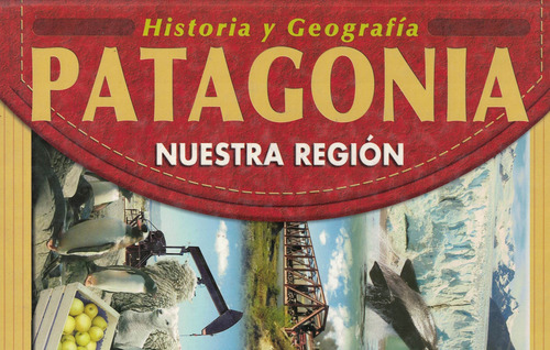 Patagonia Nuestra Region Historia Y Geografia, De Anónimo. Editorial Cultural Librera Americana, Tapa Blanda En Español