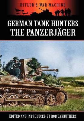 Libro German Tank Hunters - The Panzerj Ger - Bob Carruth...
