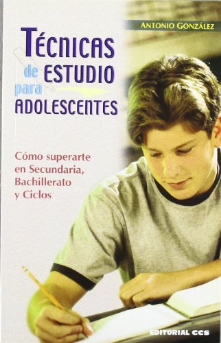 Tecnicas De Estudio Para Adolescentes: Como Superarte En Sec