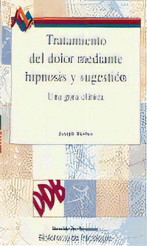 Tratamiento Del Dolor Mediante Hipnosis Y Sugestiãâ³n, De Barber, Joseph. Editorial Desclée De Brouwer, Tapa Blanda En Español