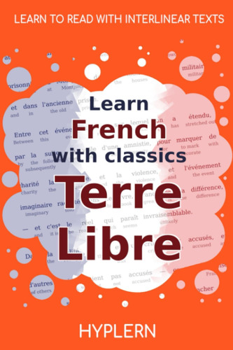 Libro: Learn French With Classics: Terre Libre: Interlinear