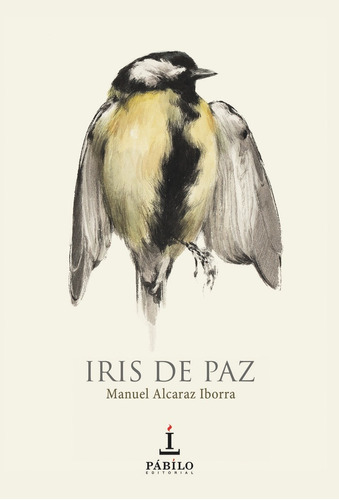 Iris de paz, de Alcaraz Iborra, Manuel. Editorial Pábilo editorial, tapa blanda en español