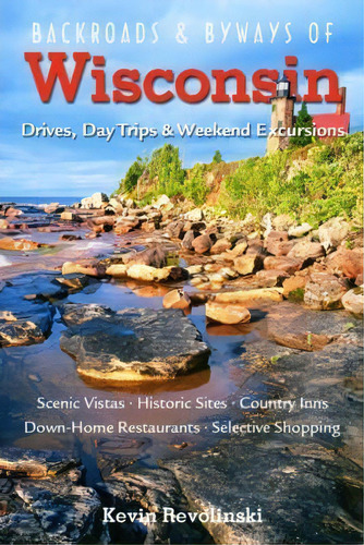 Backroads & Byways Of Wisconsin : Drives, Day Trips & Weekend Excursions, De Kevin Revolinski. Editorial Ww Norton & Co, Tapa Blanda En Inglés