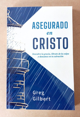 Asegurado En Cristo - Greg Gilbert